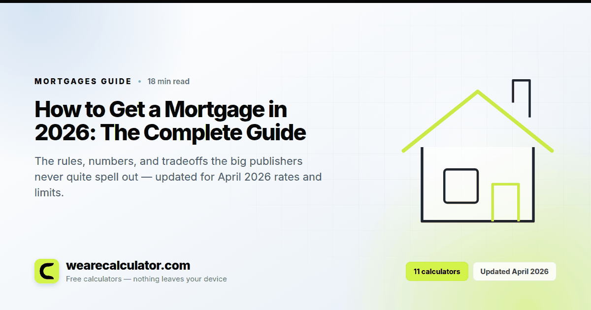 How to Get a Mortgage in 2026: The Complete Guide — Mortgages guide from We Are Calculator